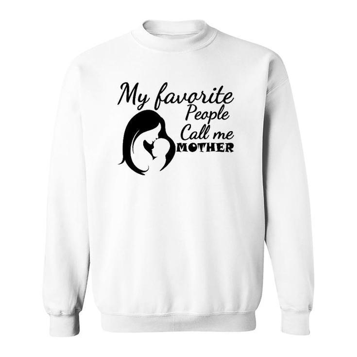 My Favorite People Call Me Mother Mom And Son Version Sweatshirt