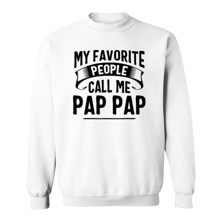My Favorite People Call Me Pap Pap Father's Day Sweatshirt