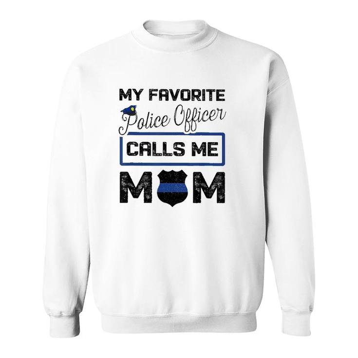 My Favorite Police Officer Calls Me Mom Mother's Day Gift Sweatshirt