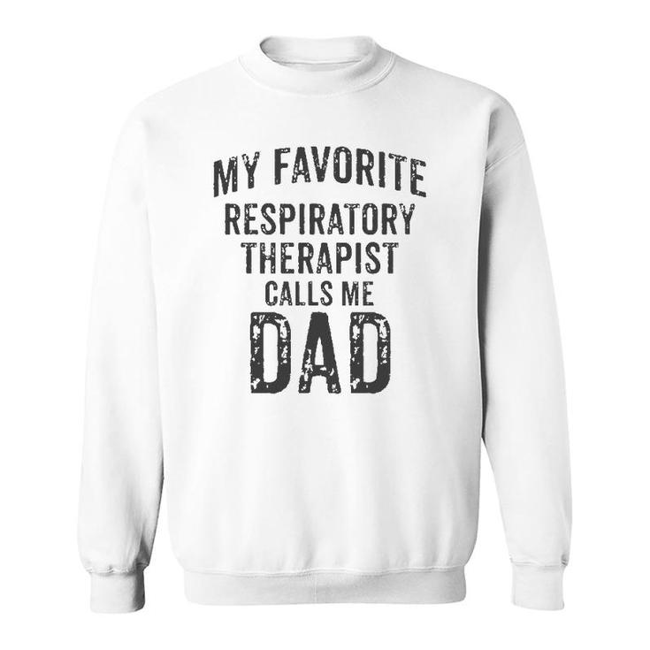 My Favorite Respiratory Therapist Calls Me Dad Rt Therapy Sweatshirt