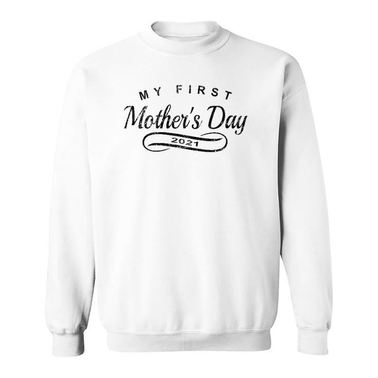My First Mother's Day 2021 - New 1St Time Mom Sweatshirt