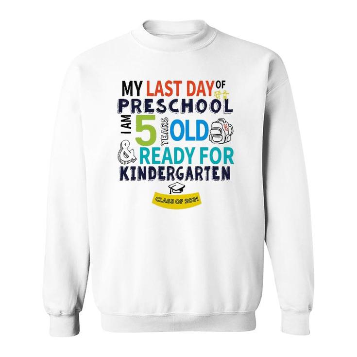 My Last Day Preschool Ready For Kindergarten 5 Years Old Sweatshirt