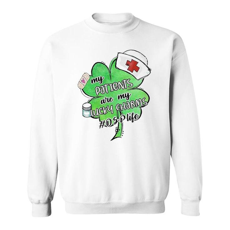 My Patients Are My Lucky Charm Dsp Sweatshirt