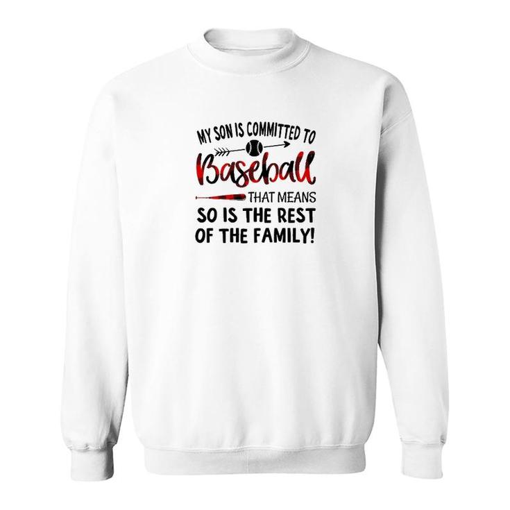 My Son Is Committed To Baseball Sweatshirt