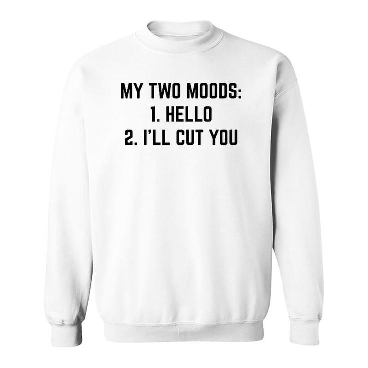 My Two Moods Funny Novelty Humor Cool Sweatshirt