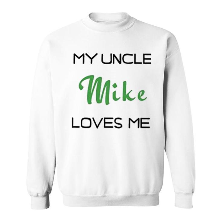 My Uncle Love Me Sweatshirt
