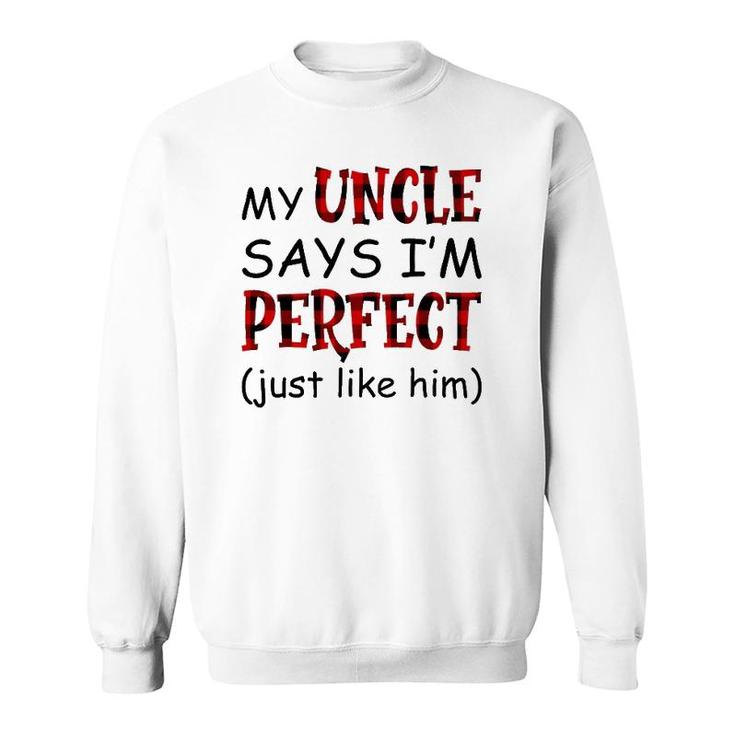 My Uncle Says I'm Perfect Just Like Him Sweatshirt