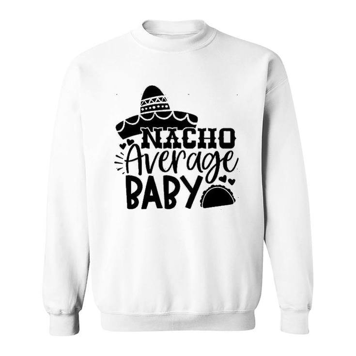 Nacho Average Baby Tacos Sweatshirt