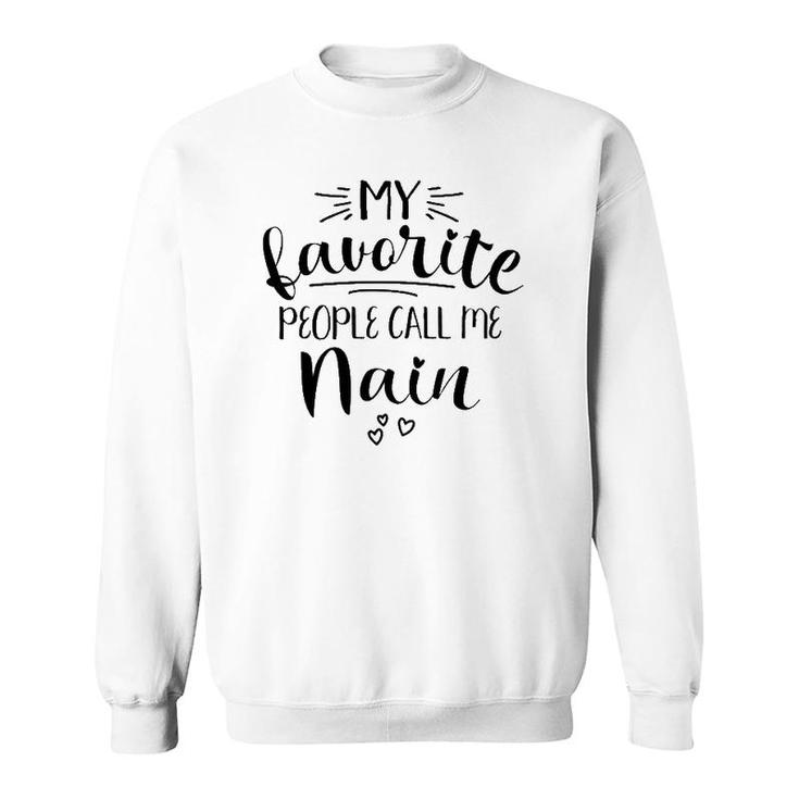 Nain Welsh Grandma My Favorite People Call Me Nain Sweatshirt