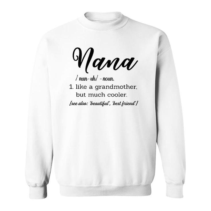 Nana Definition Like A Grandmother But Much Cooler Sweatshirt
