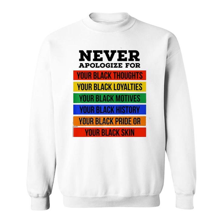 Never Apologize For Your Blackness - Black History Month  Sweatshirt