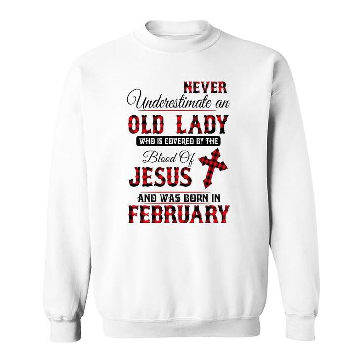 Never Underestimate An Old Lady Was Born In February Sweatshirt