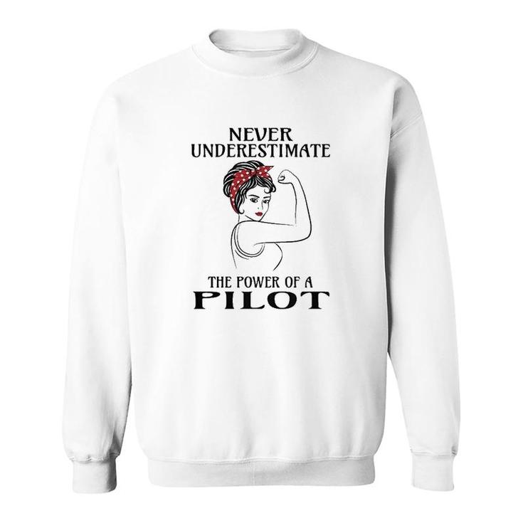 Never Underestimate The Power Of A Pilot Sweatshirt