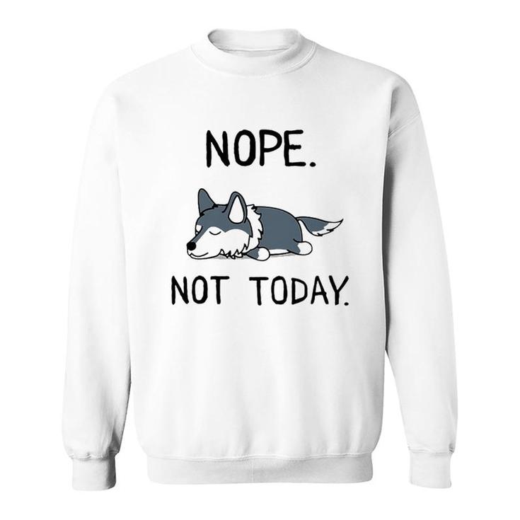 Nope Not Today Wolf Sweatshirt