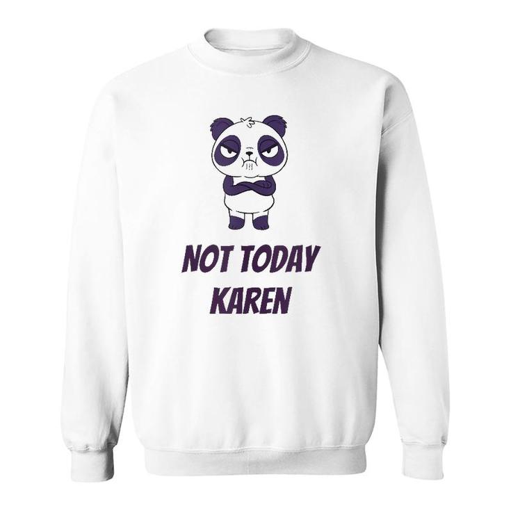 Not Today Karen  Sweatshirt