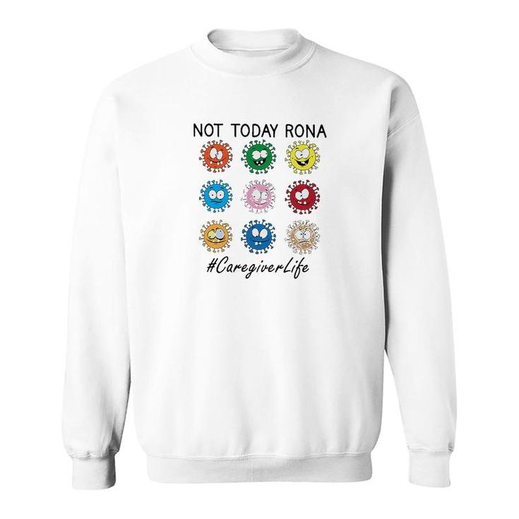 Not Today Rona Caregiver Sweatshirt