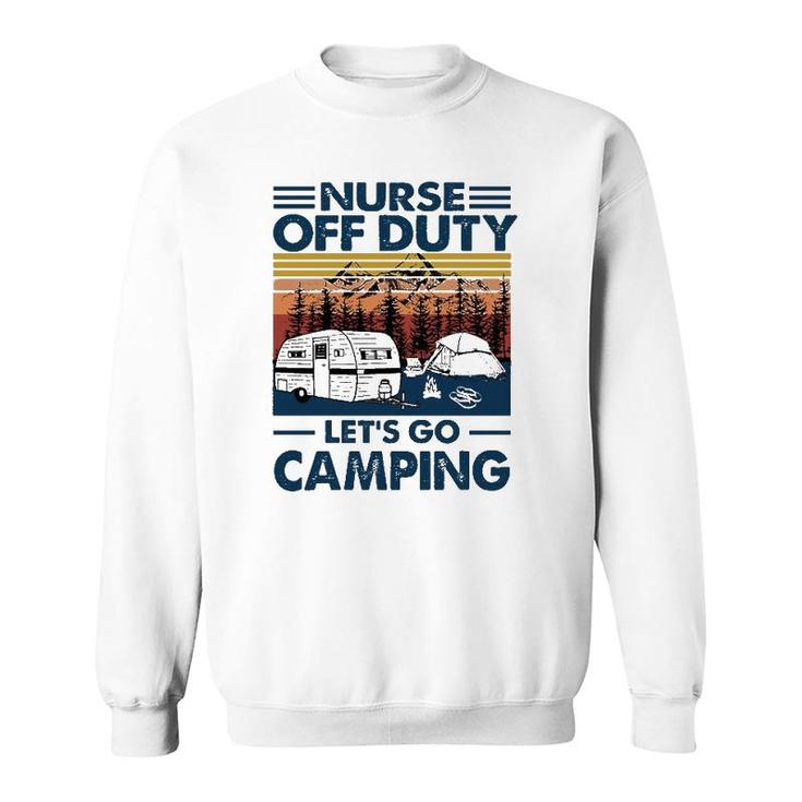 Nurse Off Duty Let's Go Camping Van Rv Tents Campfire Pine Trees Mountains Sweatshirt