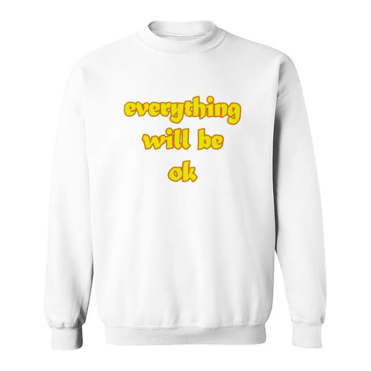 Official Everything Will Be Ok Sweatshirt
