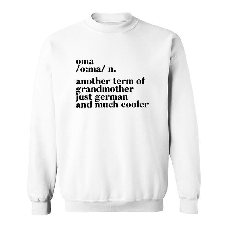 Oma Another Term Of Grandmother Just German And Much Cooler Sweatshirt