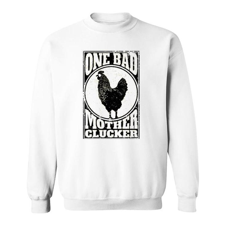 One Bad Mother Clucker - Novel Chicken Lover Sweatshirt