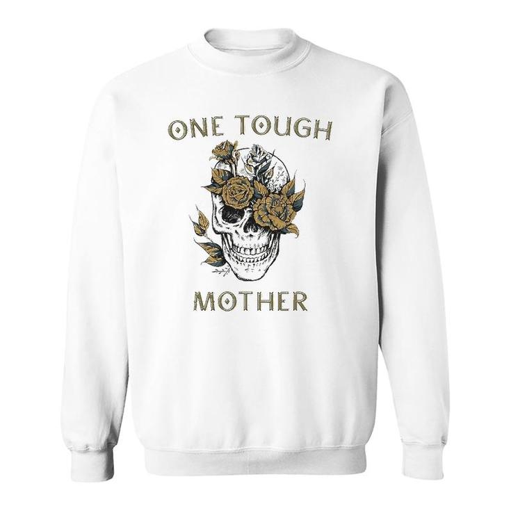 One Tough Mother Gift For Best Badass Mom Skull Sweatshirt