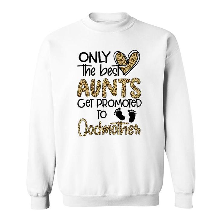 Only The Best Aunts Get Promoted To Godmother Heart Leopard Sweatshirt