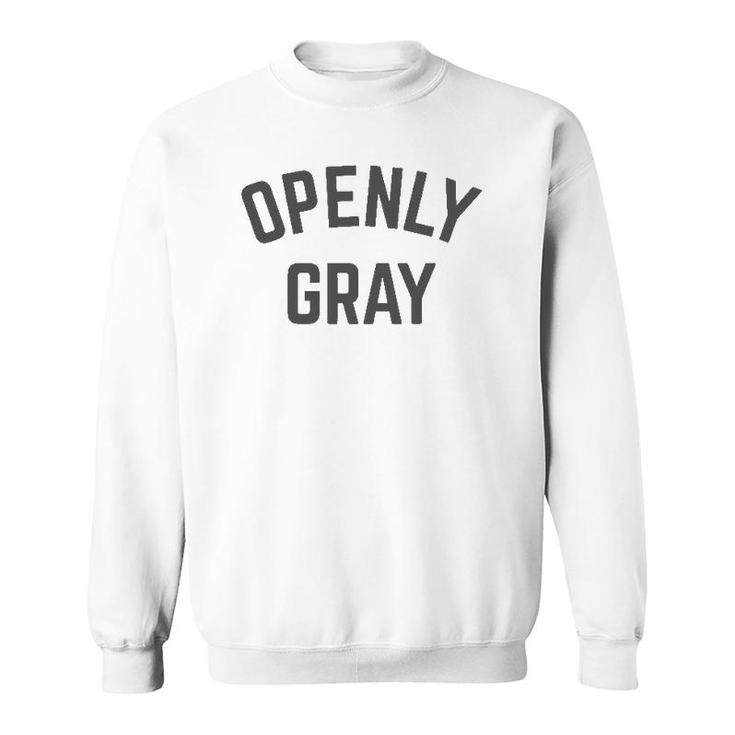 Openly Gray Hair  Sweatshirt