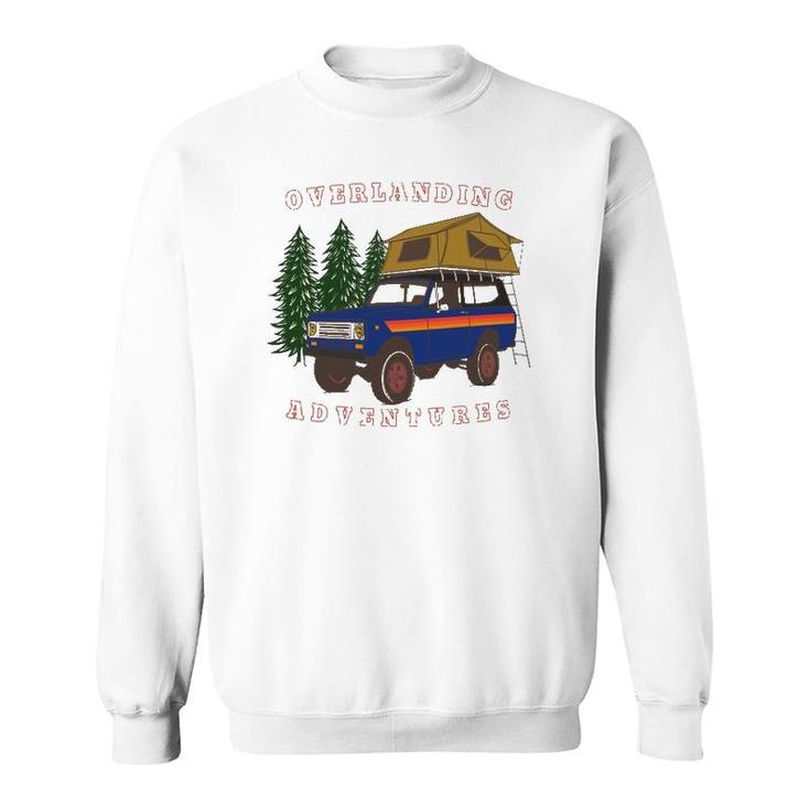 Overlanding Adventures Camping Lover Sweatshirt
