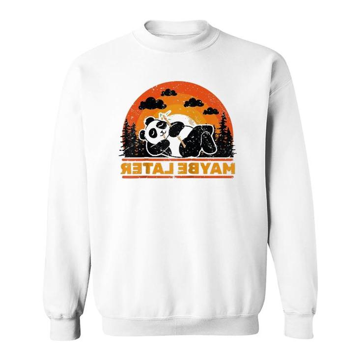 Panda - Maybe Later - Retro Vintage Funny - Animal Lover  Sweatshirt