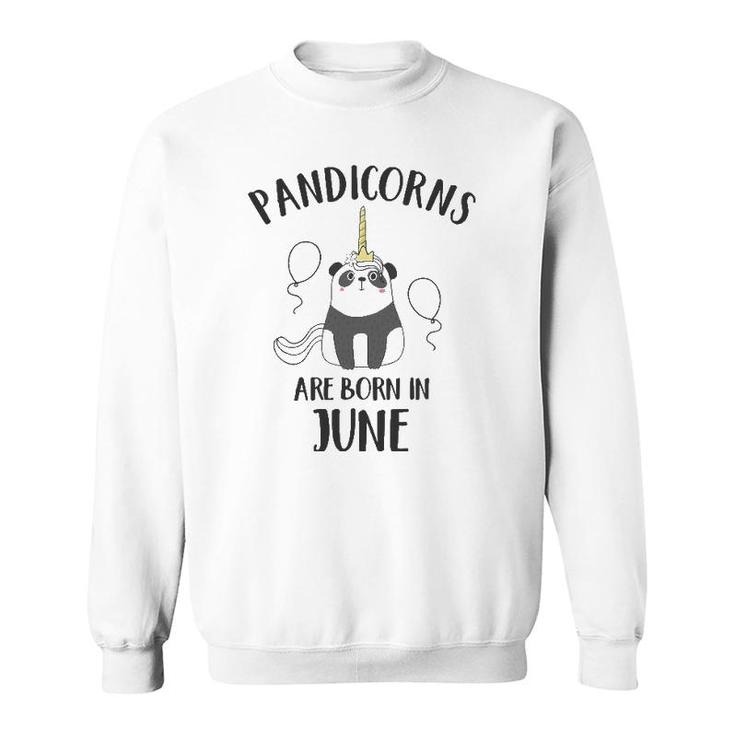 Pandicorns Are Born In June Panda Unicorn Sweatshirt