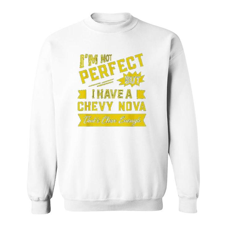 Perfect With Chevy Nova Gift Sweatshirt