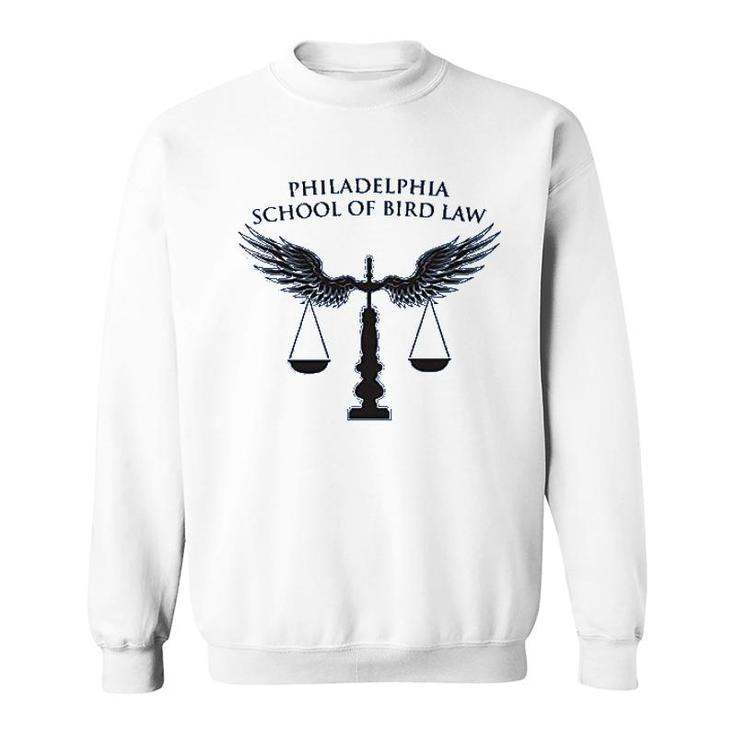 Philadelphia School Of Bird Law Funny Sweatshirt