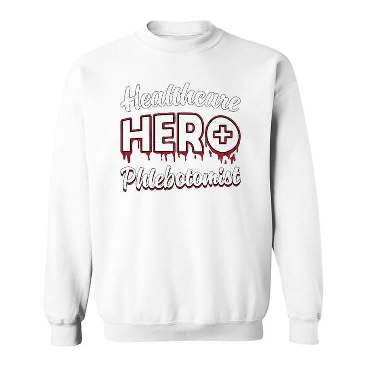 Phlebotomy Nurse Loves Nursing Healthcare Hero Phlebotomist Sweatshirt