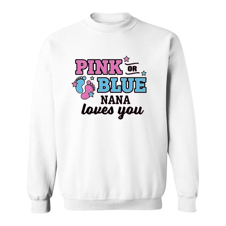 Pink Or Blue Nana Loves You Art Sweatshirt