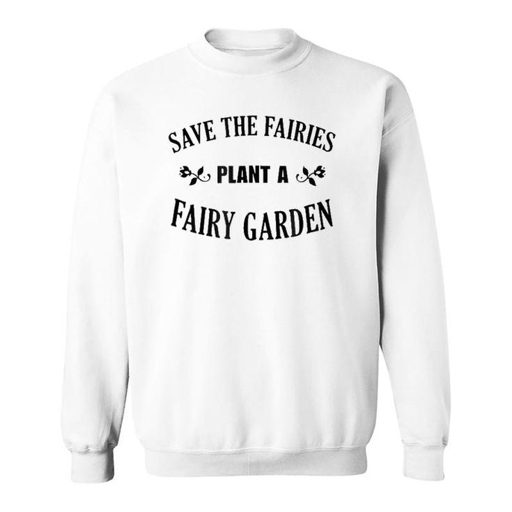 Plant A Miniature Fairy Garden Sweatshirt