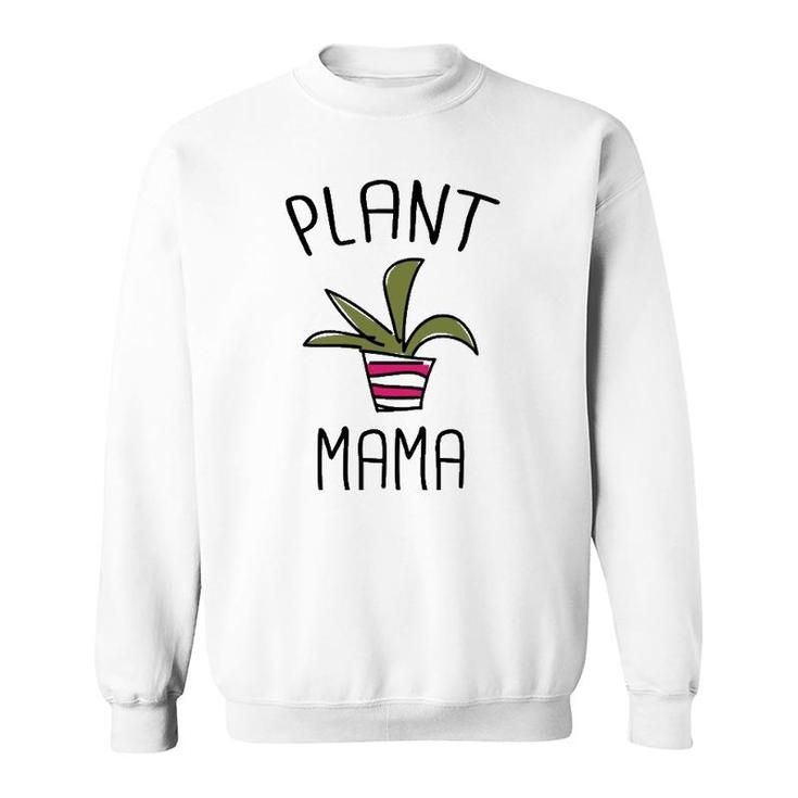 Plant Mama Funny Cactus Gardening Humor Mom Mother Meme Gift  Sweatshirt