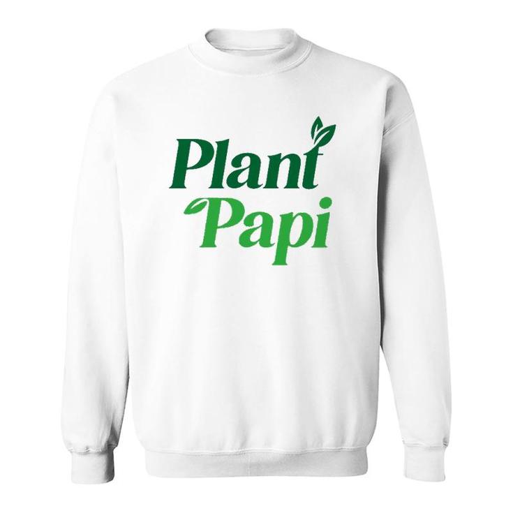 Plant Papi Dad Father's Day Plants Lover Sweatshirt