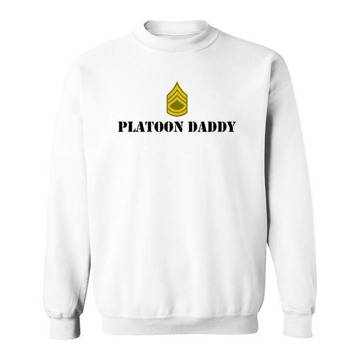 Platoon Daddy Army Sergeant First Class Sfc Sweatshirt