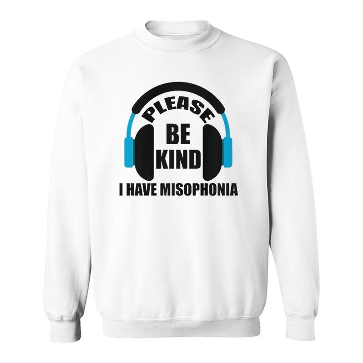 Please Be Kind I Have Misophonia Misophonia Awareness  Sweatshirt