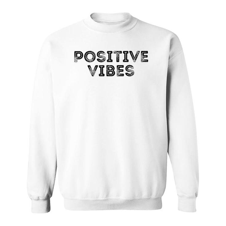 Positive Vibes Distressed Look Good Mental Attitude Sweatshirt
