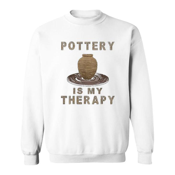 Pottery Is My Therapy Funny Art Lover Sweatshirt