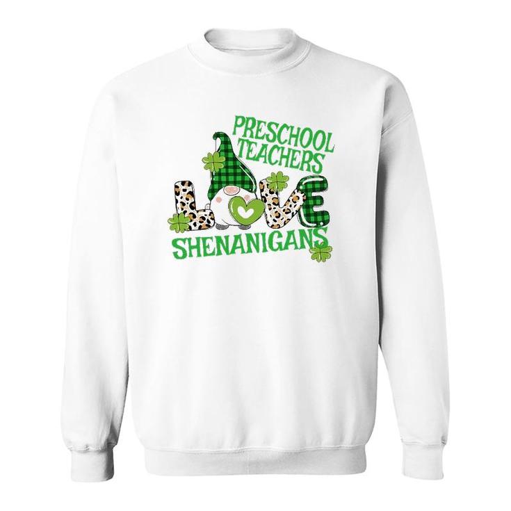 Preschool Teacher St Patrick's Day Prek Shenanigans Love Sweatshirt