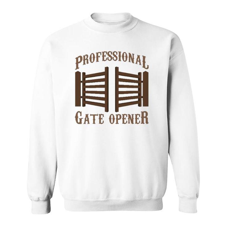 Professional Gate Opener Country Farmer Pasture Gate Sweatshirt