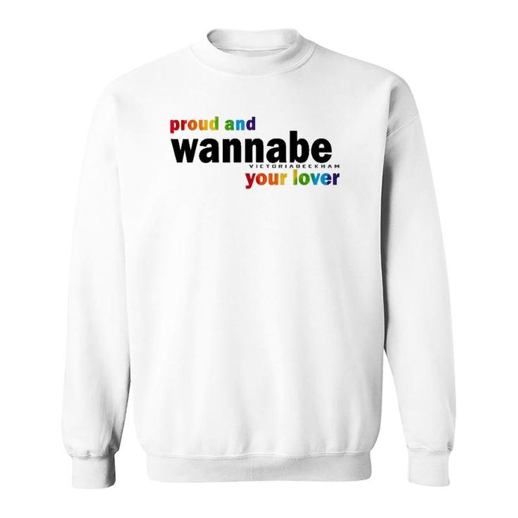 Proud And Wannabe Your Lover For Lesbian Gay Pride Lgbt Sweatshirt