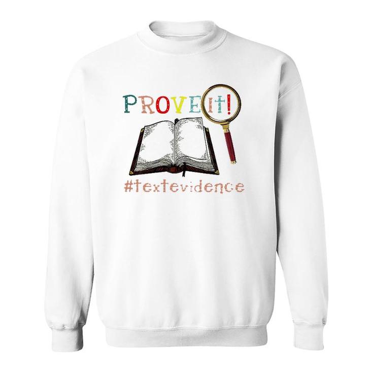 Prove It Text Evidence Reading Teacher Sweatshirt