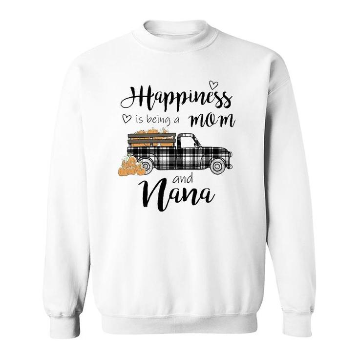 Pumpkin Happiness Is Being A Mom And Nana Funny Nana Gift Sweatshirt
