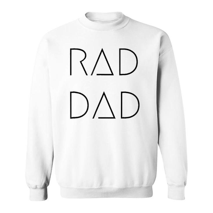Rad Dad For A Gift To His Father On His Father's Day Sweatshirt