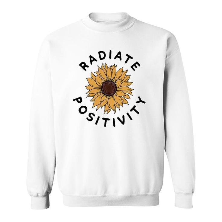 Radiate Positivity Sunflower Positive Message Human Kindness Sweatshirt