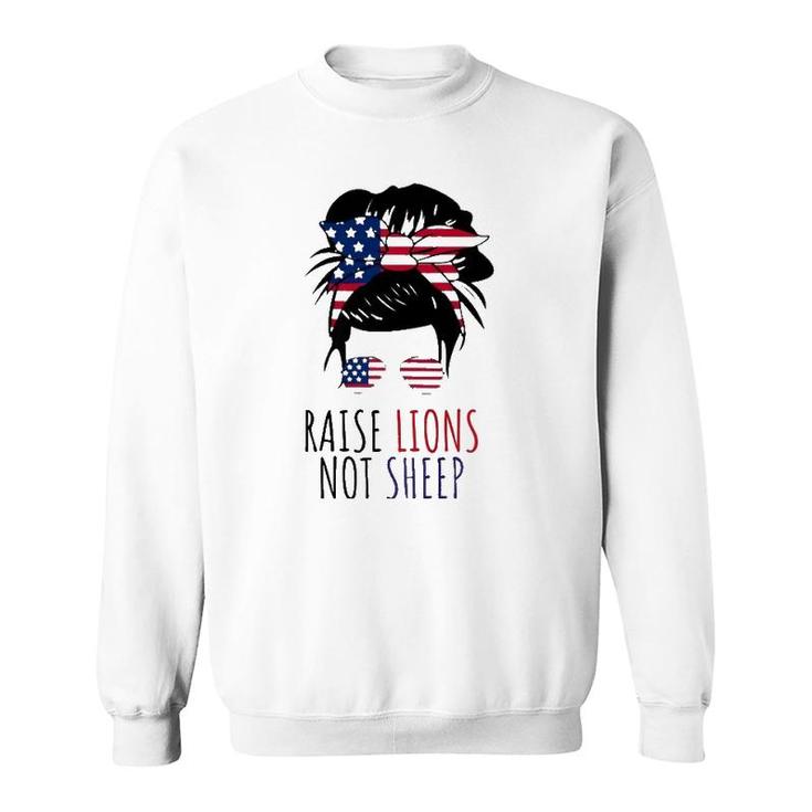 Raise Lions Not Sheep American Flag Sunglasses Messy Bun  Sweatshirt