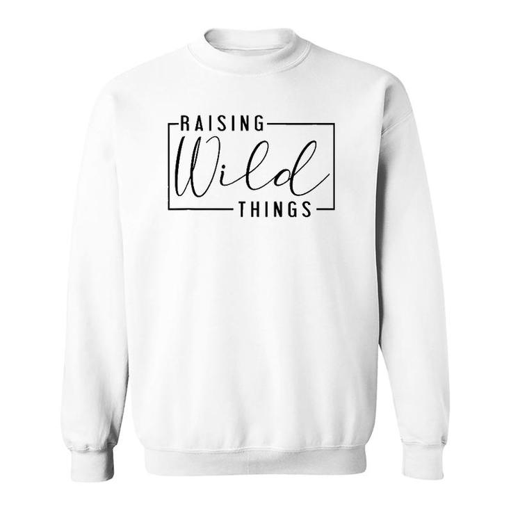 Raising Wild Thing Mother's Day Mom Present Father's Day Dad Sweatshirt